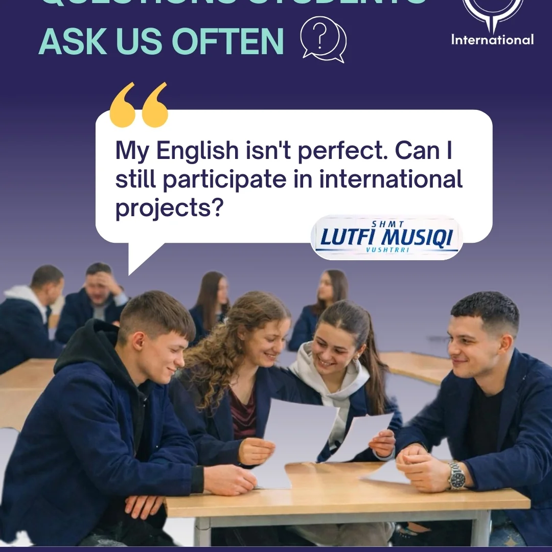 At SHMT "Lutfi Musiqi" Vushtrri (Kosovo), one of the questions students ask most often is: “My English isn’t perfect. Can I still participate in international projects?” 🌍